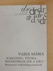 Vajda Mária - "Komádiba, Tótiba, bocskorban jár a liba" [antikvár]