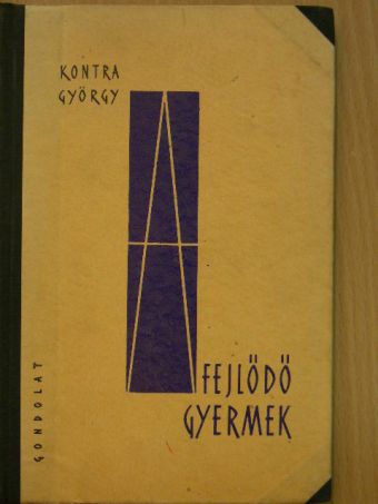 Kontra György - A fejlődő gyermek [antikvár]