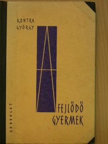 Kontra György - A fejlődő gyermek [antikvár]