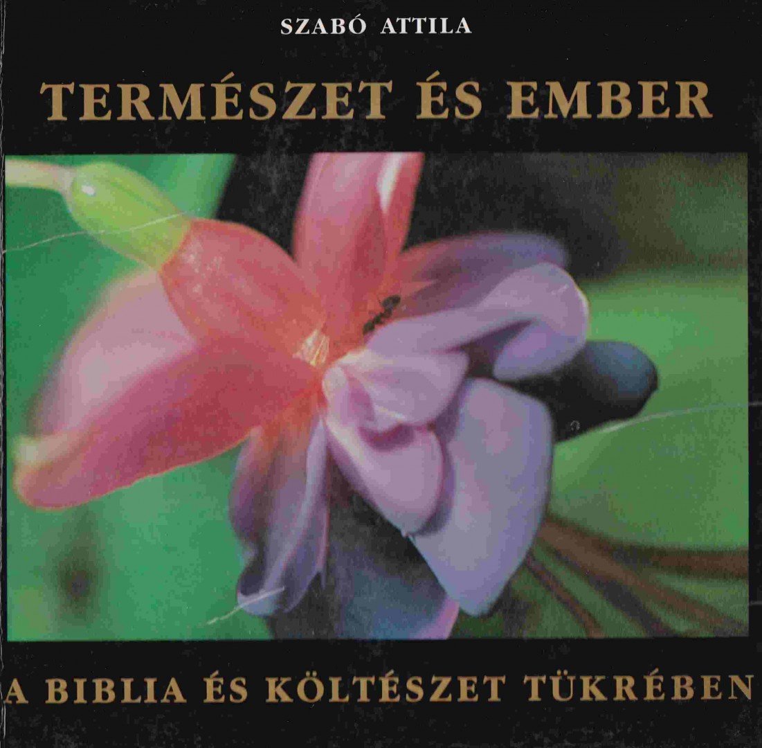 Szabó Attila - Természet és ember [antikvár]