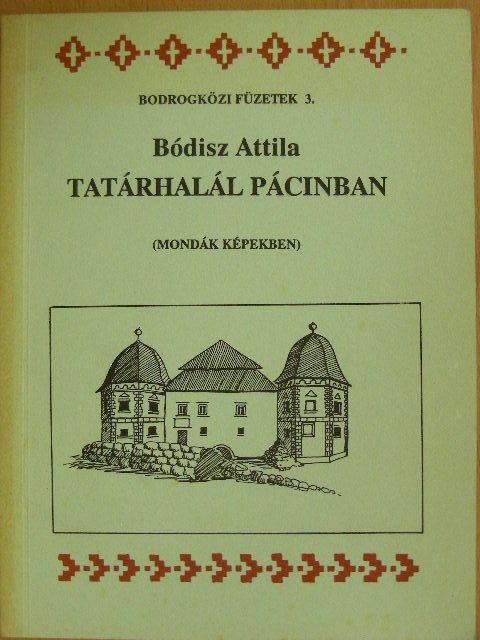 Bódisz Attila - Tatárhalál Pácinban [antikvár]
