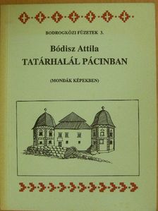 Bódisz Attila - Tatárhalál Pácinban [antikvár]