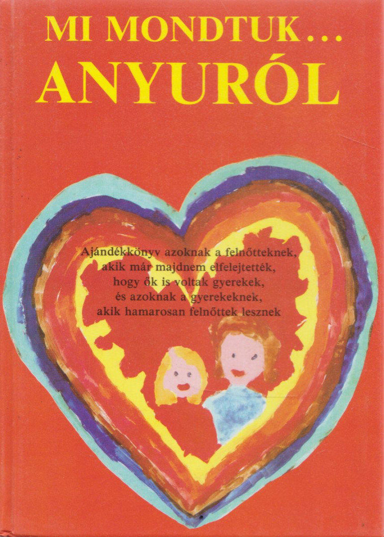 Fekete Anna, Macskássy Kati - Mi mondtuk... Anyuról [antikvár]