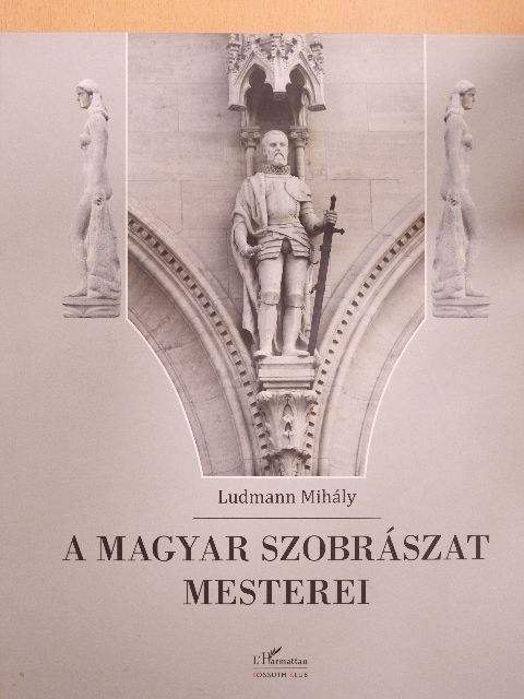 Ludmann Mihály - A magyar szobrászat mesterei [antikvár]
