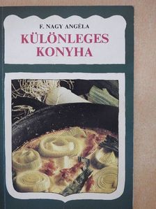 F. Nagy Angéla - Különleges konyha [antikvár]
