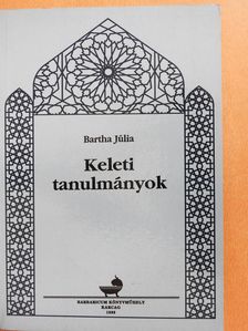 Bartha Júlia - Keleti tanulmányok (dedikált példány) [antikvár]