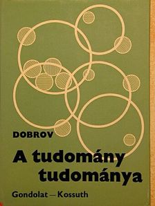 Gennagyij Mihajlovics Dobrov - A tudomány tudománya [antikvár]