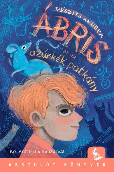 Vészits Andrea - Ábris és az azúrkék patkány