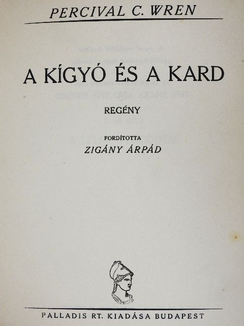 Percival C. Wren - A kígyó és a kard [antikvár]