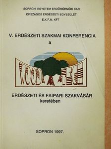 Barátossy Gábor - V. Erdészeti Szakmai Konferencia a Woodtech Erdészeti és Faipari Szakvásár keretében [antikvár]