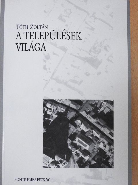 Tóth Zoltán - A települések világa [antikvár]