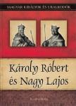 Kiss-Béry Miklós - Károly Róbert és Nagy Lajos - Magyar királyok és uralkodók 10. kötet [antikvár]