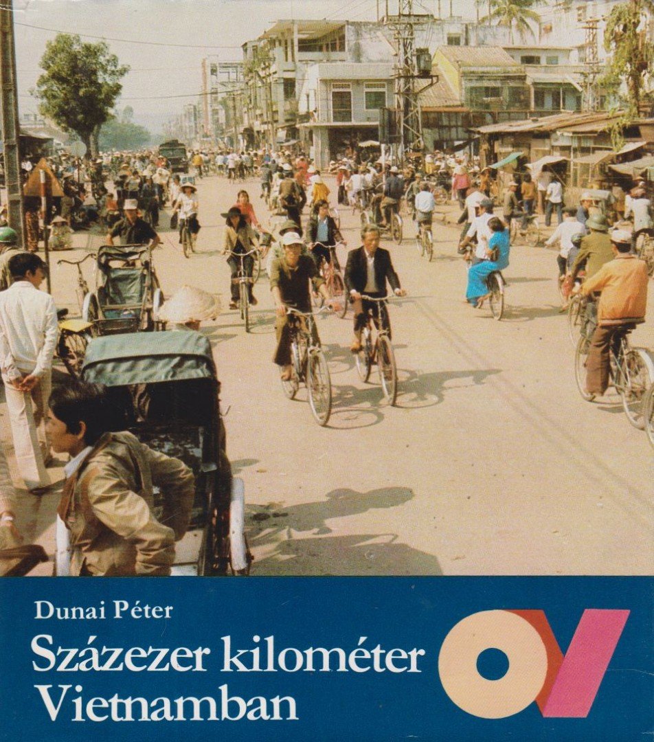Dunai Péter - Százezer kilométer Vietnamban [antikvár]
