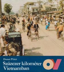 Dunai Péter - Százezer kilométer Vietnamban [antikvár]