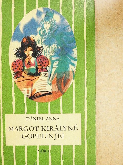 Dániel Anna - Margot királyné gobelinjei [antikvár]