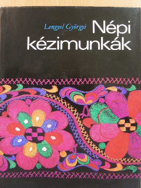 Lengyel Györgyi - Népi kézimunkák [antikvár]