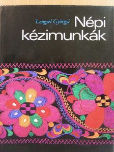 Lengyel Györgyi - Népi kézimunkák [antikvár]