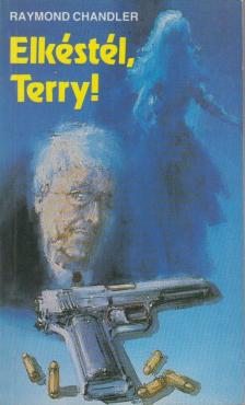 Raymond Chandler - Elkéstél, Terry! [antikvár]