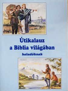 Papp Vilmos - Útikalauz a Biblia világában [antikvár]