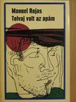 Manuel Rojas - Tolvaj volt az apám [antikvár]