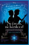 Jen Calonita - Ne érezz, ne kérdezz! - Disney - Sorsfordító történetek [eKönyv: epub, mobi]