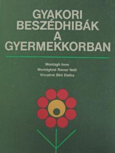 Montágh Imre - Gyakori beszédhibák a gyermekkorban [antikvár]