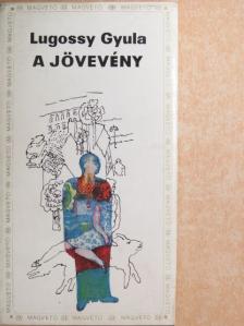 Lugossy Gyula - A jövevény [antikvár]