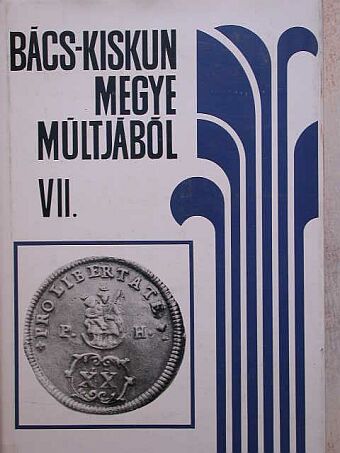 Bács-Kiskun megye múltjából VII. [antikvár]