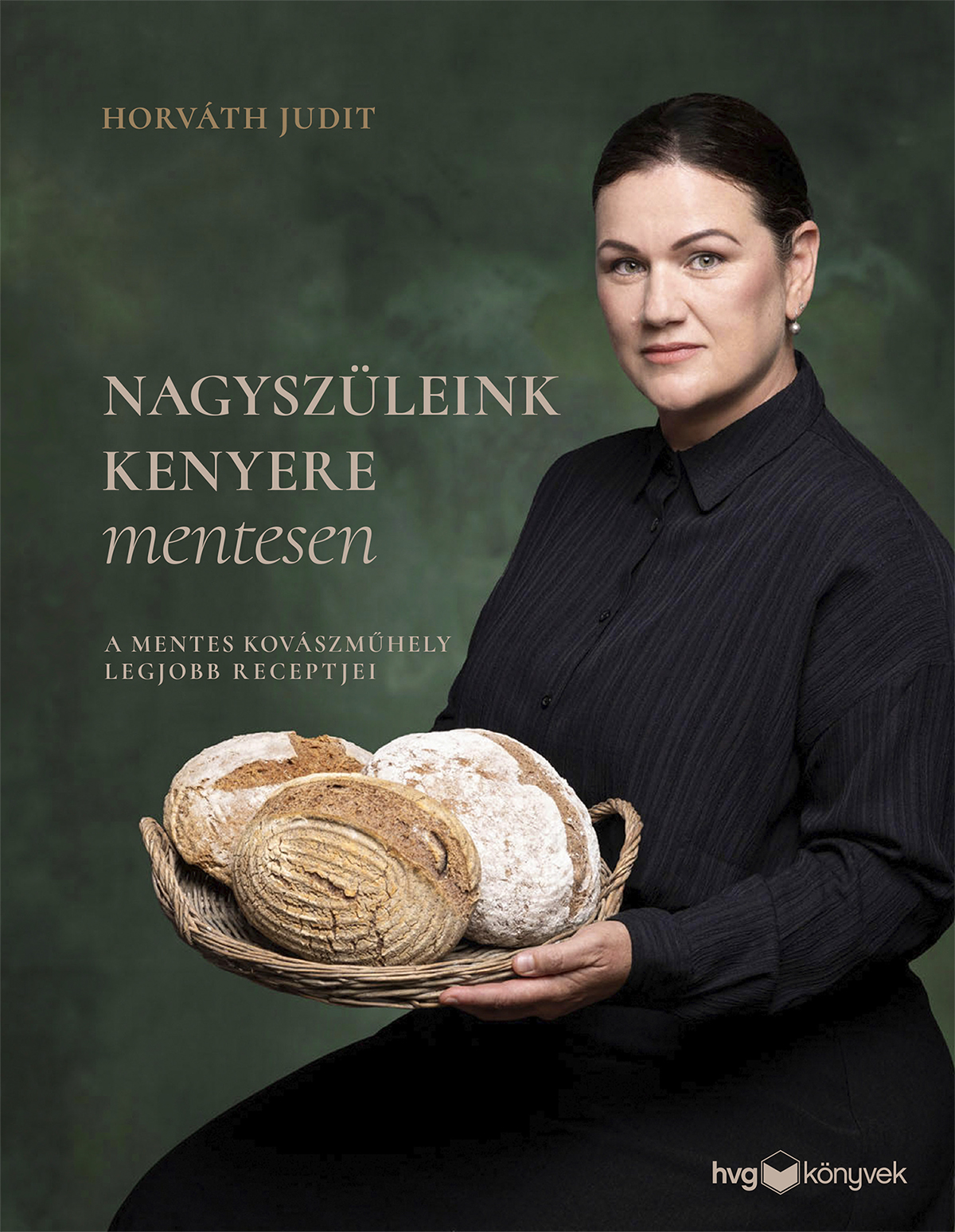 Horváth Judit - NAGYSZÜLEINK KENYERE MENTESEN [szépséghibás]