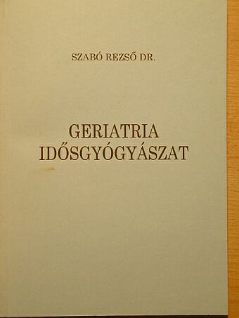 Dr. Szabó Rezső - Geriatria idősgyógyászat [antikvár]