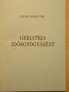 Dr. Szabó Rezső - Geriatria idősgyógyászat [antikvár]