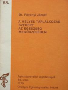 Dr. Fövényi József - A helyes táplálkozás szerepe az egészség megőrzésében [antikvár]