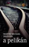 Martin Michael Driessen - A pelikán [antikvár]