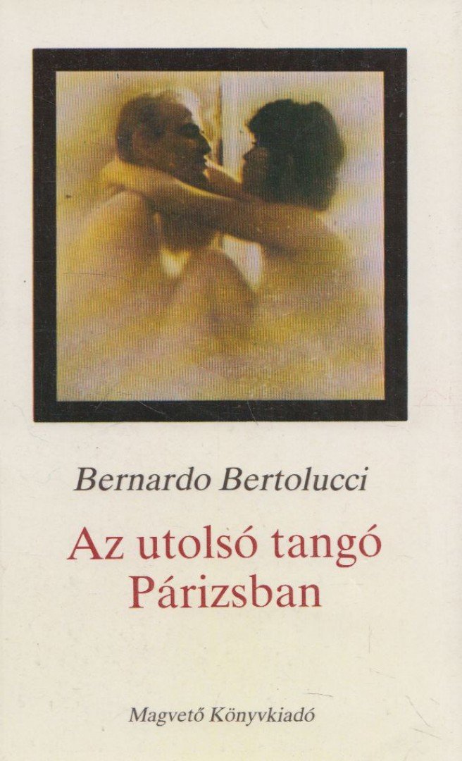 Bernardo Bertolucci - Az utolsó tangó Párizsban [antikvár]