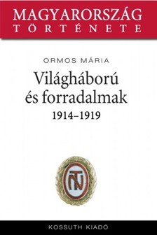 Ormos Mária - Világháború és forradalmak 1914-1919 [eKönyv: epub, mobi]