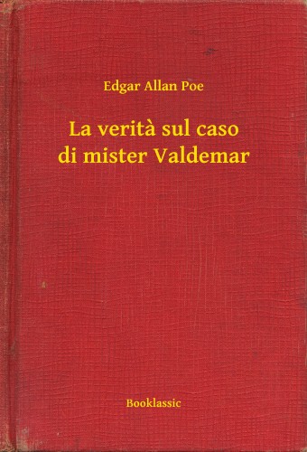 Edgar Allan Poe - La verita sul caso di mister Valdemar [eKönyv: epub, mobi]