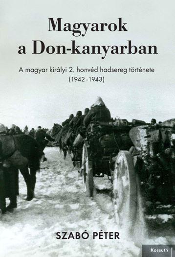 Szabó Péter - Magyarok a Don-kanyarban