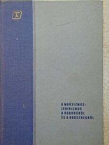 A marxizmus-leninizmus a háborúról és a hadseregről [antikvár]