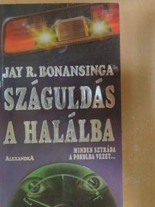 Jay R. Bonansinga - Száguldás a halálba [antikvár]