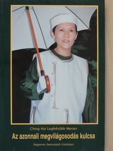 Ching Hai - Az azonnali megvilágosodás kulcsa [antikvár]
