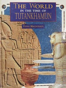 Fiona MacDonald - The World in the Time of Tutankhamun [antikvár]