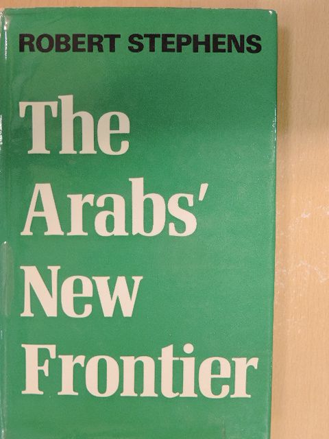 Robert Stephens - The Arabs' New Frontier [antikvár]