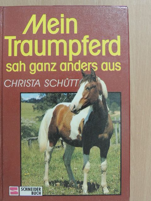 Christa Schütt - Mein Traumpferd sah ganz anders aus [antikvár]