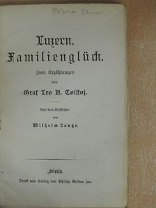 Graf Leo N. Tolstoj - Luzern Familienglück (gótbetűs) [antikvár]