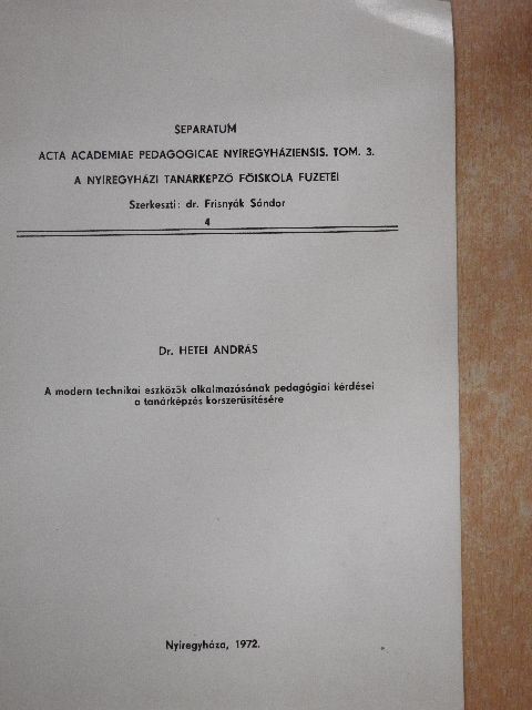 Dr. Hetei András - A modern technikai eszközök alkalmazásának pedagógiai kérdései a tanárképzés korszerűsítésére [antikvár]