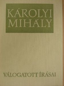 Károlyi Mihály - Károlyi Mihály válogatott írásai I. (töredék) [antikvár]