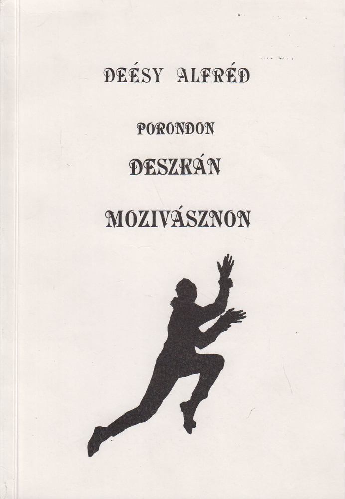 Deésy Alfréd - Porondon, deszkán, mozivásznon [antikvár]