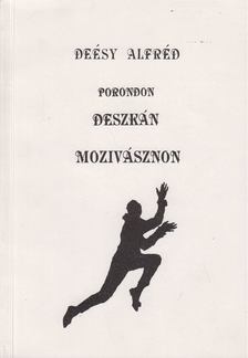 Deésy Alfréd - Porondon, deszkán, mozivásznon [antikvár]