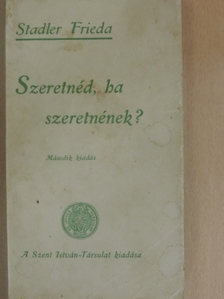 Stadler Frieda - Szeretnéd, ha szeretnének? [antikvár]