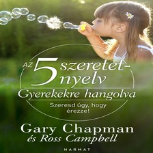 Gary Chapman - Az 5 szeretetnyelv - Gyerekekre hangolva [eHangoskönyv]